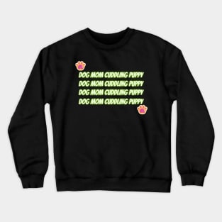 Dog Mom Cuddling Puppy Crewneck Sweatshirt